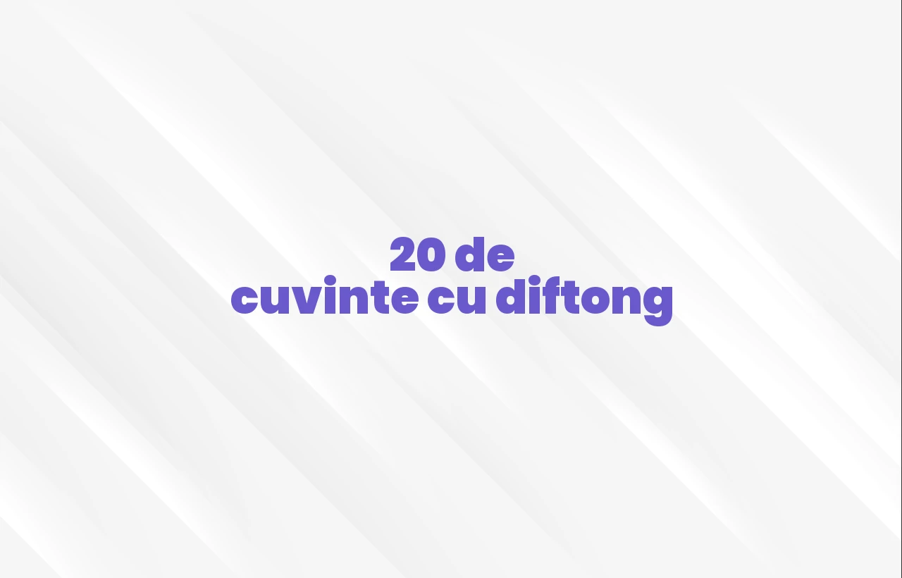 20 de cuvinte cu diftong