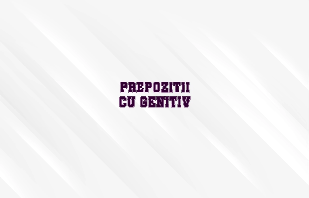 prepozitii genitiv