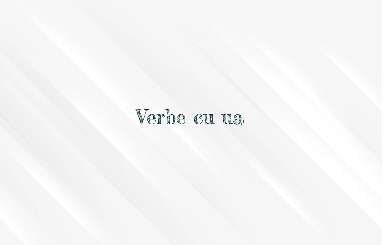 verbe cu ua