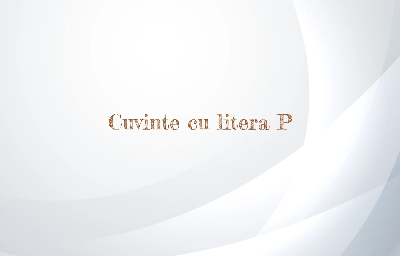 cuvinte cu litera p