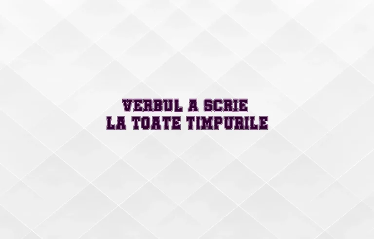 verbul a scrie la toate timpurile