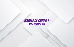 verbele de grupa 1 in franceza