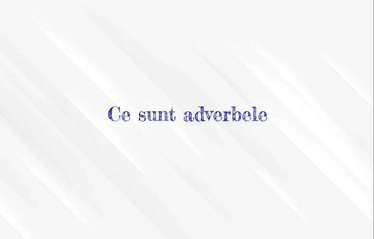 ce sunt adverbele