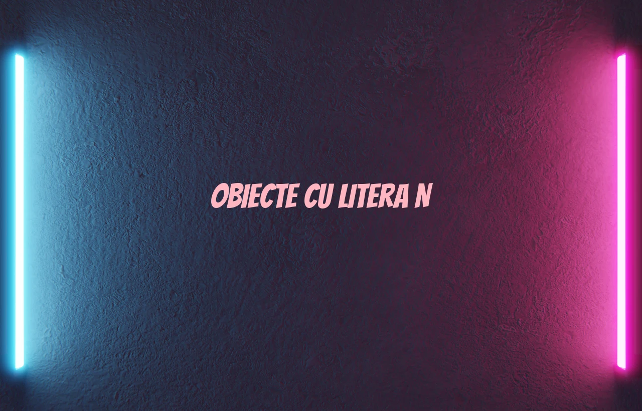 obiecte cu litera n