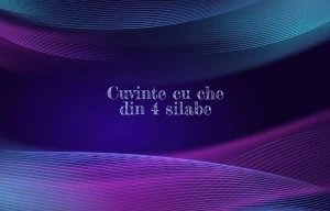 cuvinte cu che din 4 silabe