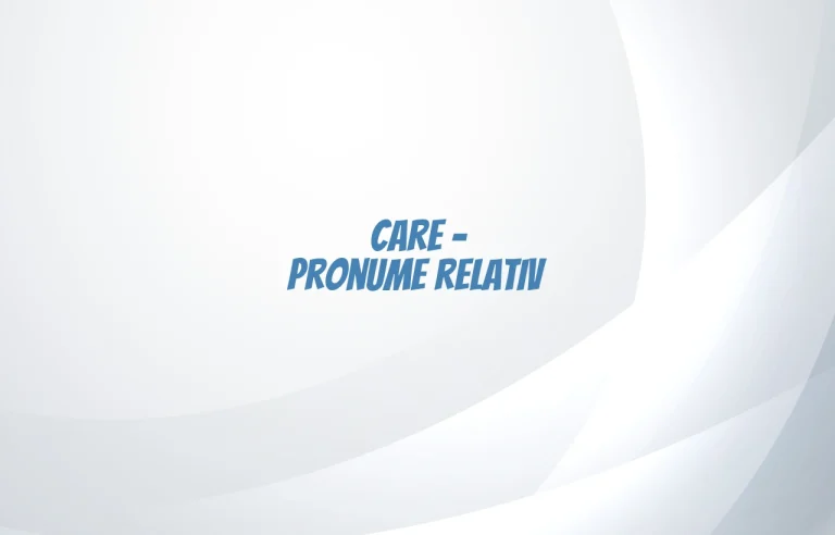 care pronume relativ
