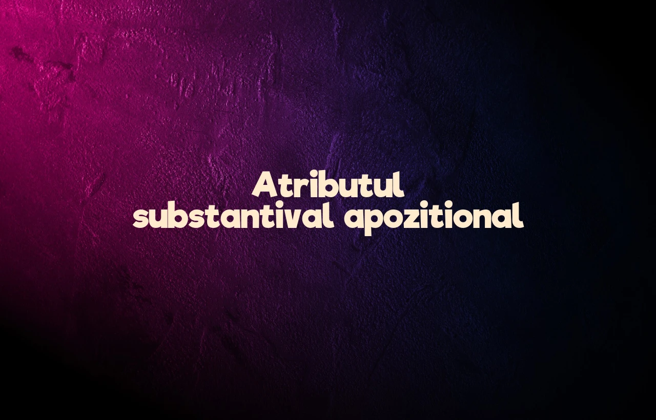 atribut substantival apozitional