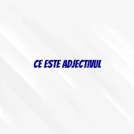 ce este adjectivul