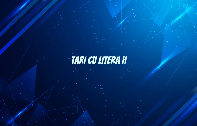 tari cu litera h