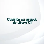 cuvinte cu grupul de litere ci