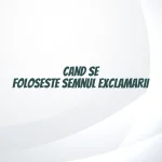 cand se foloseste semnul exclamarii