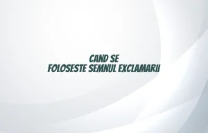 cand se foloseste semnul exclamarii