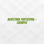 adjectiv participial exemplu