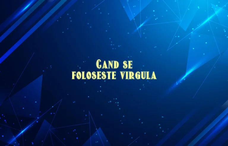 cand se foloseste virgula