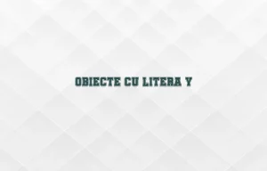 obiecte cu litera y