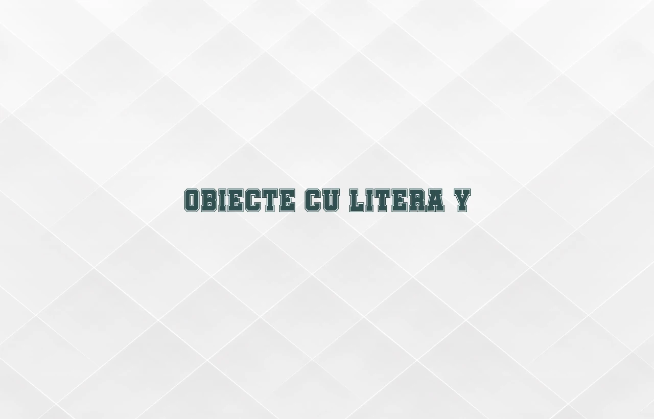 obiecte cu litera y