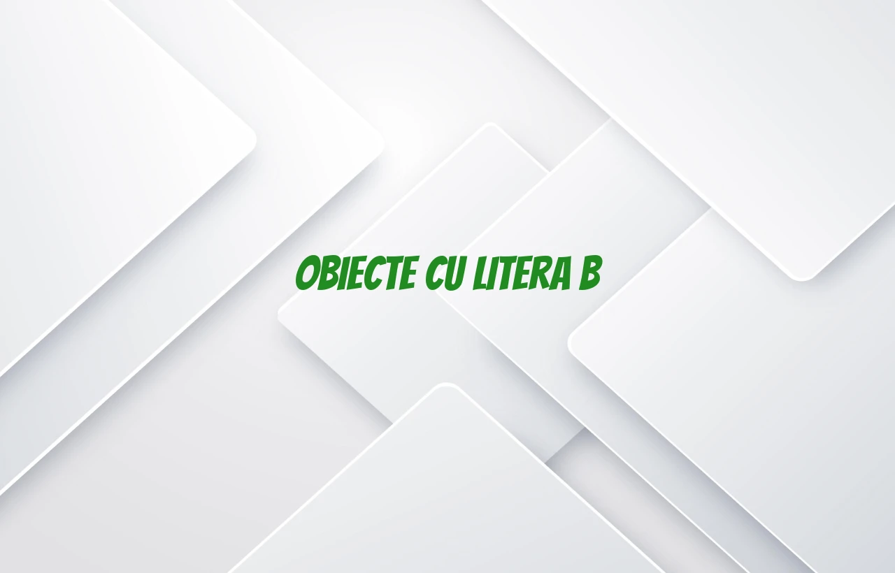 obiecte cu litera b