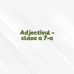 adjectivul clasa 7