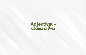 adjectivul clasa 7