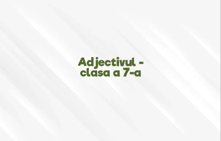 adjectivul clasa 7