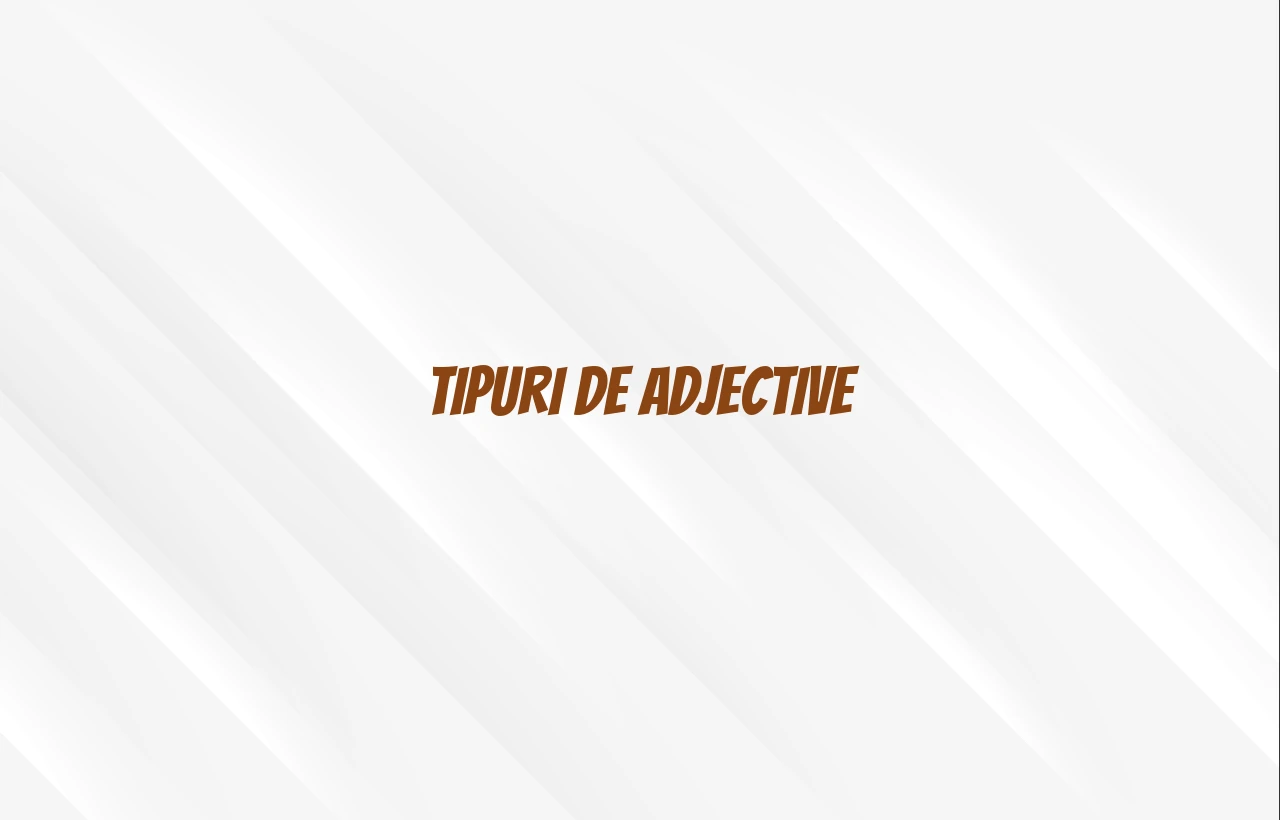 tipuri de adjective
