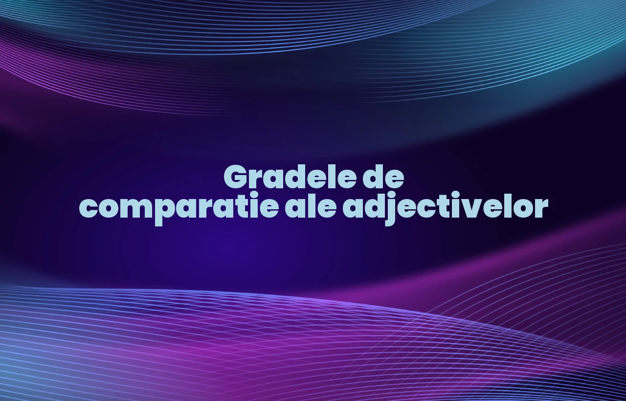 grade de comparatie adjective