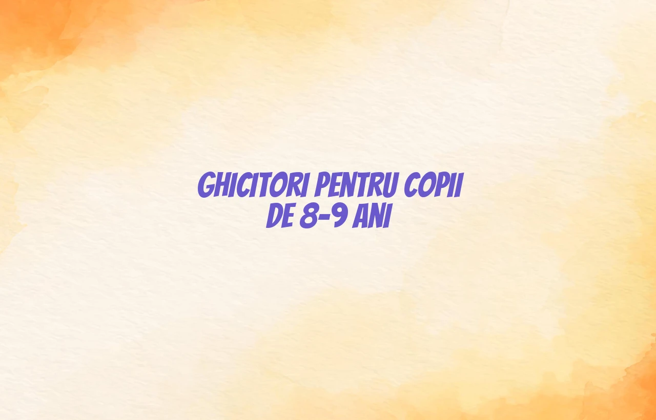 ghicitori pentru copii de 8-9 ani