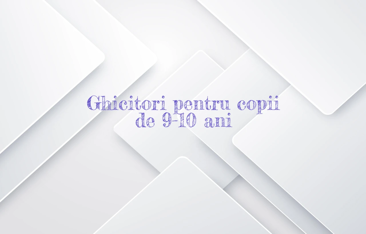 ghicitori pentru copii de 9-10 ani