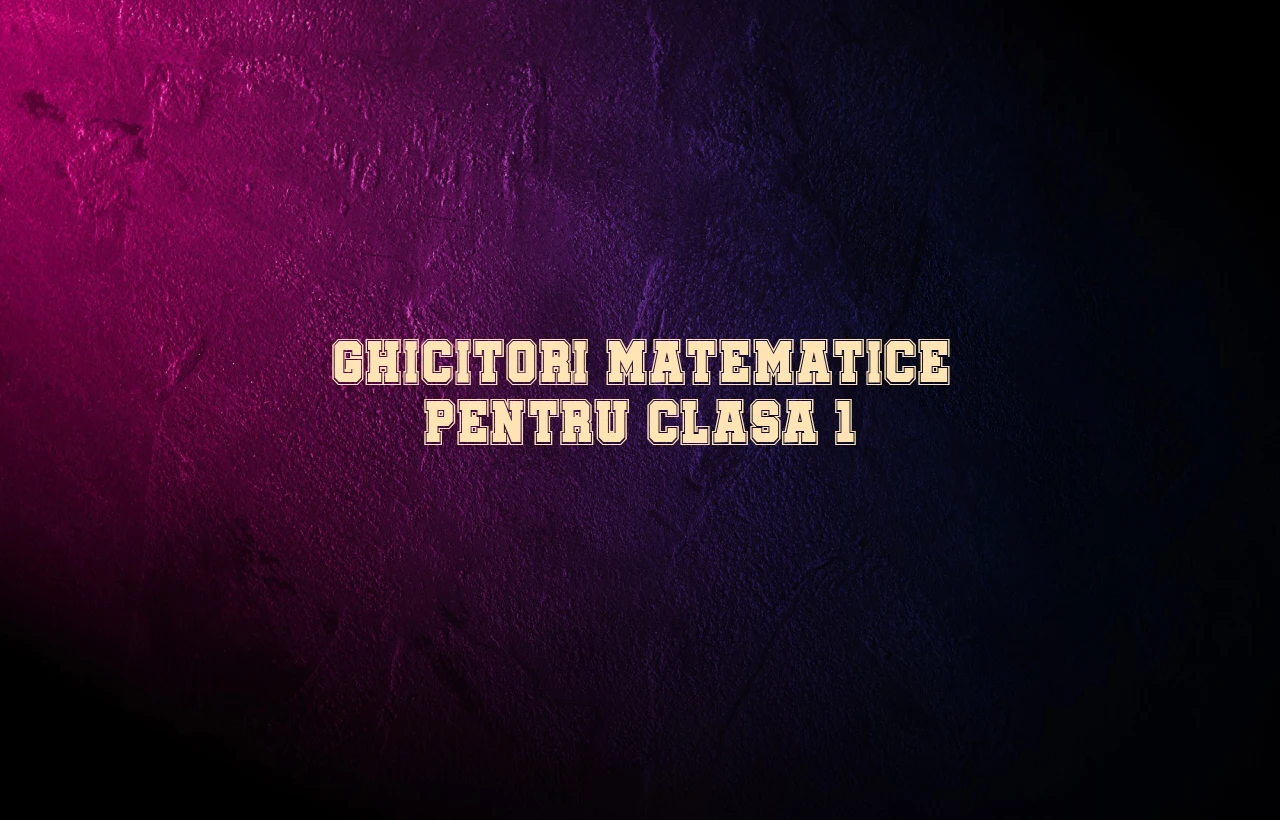ghicitori matematice clasa 1