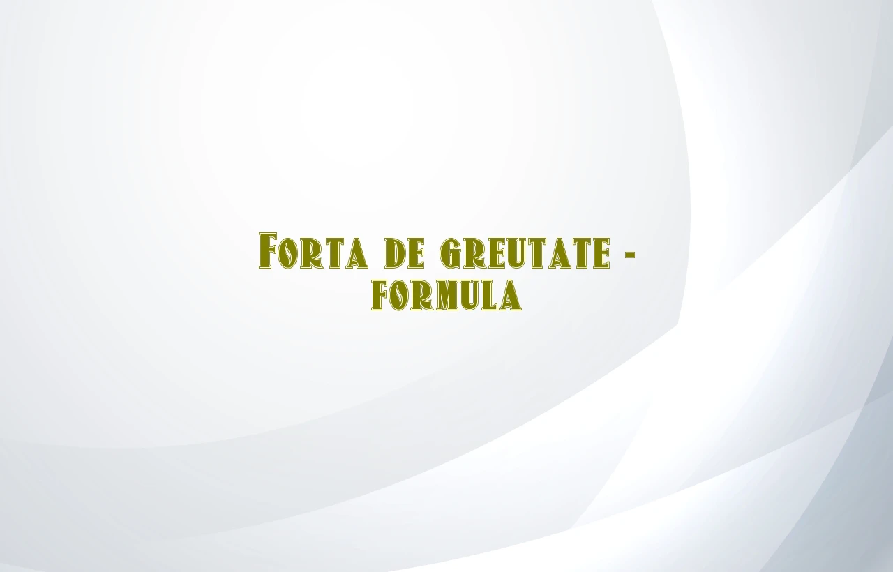 forta de greutate formula