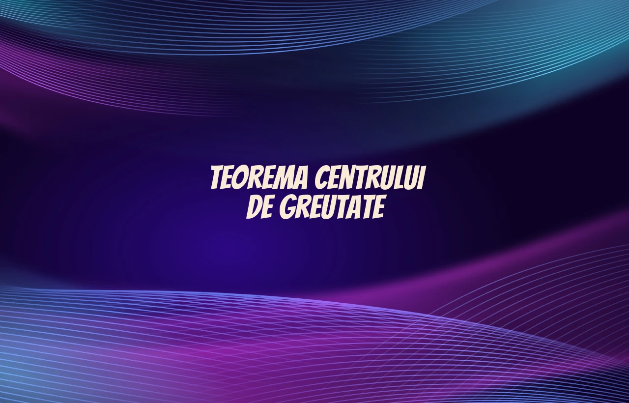 teorema centrului de greutate