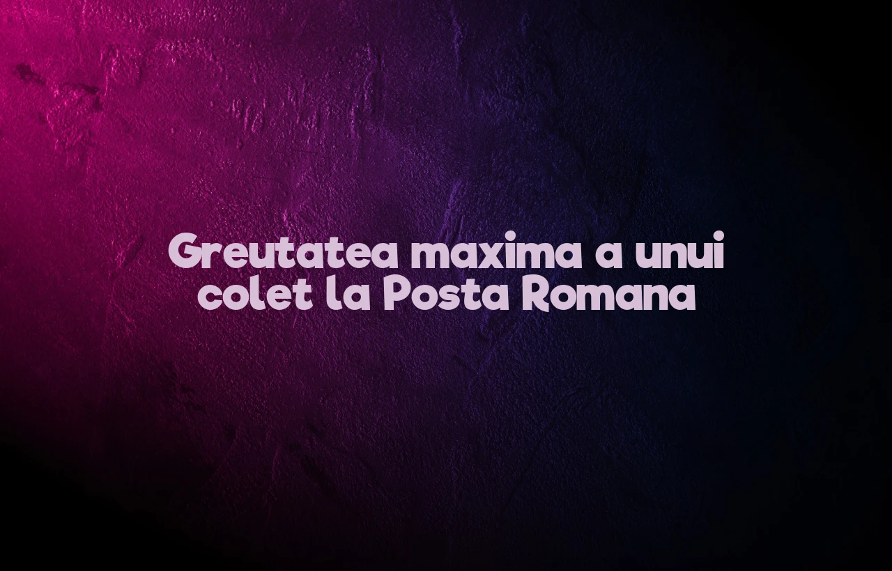 greutate maxima colet posta romana