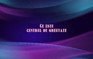 ce este centrul de greutate