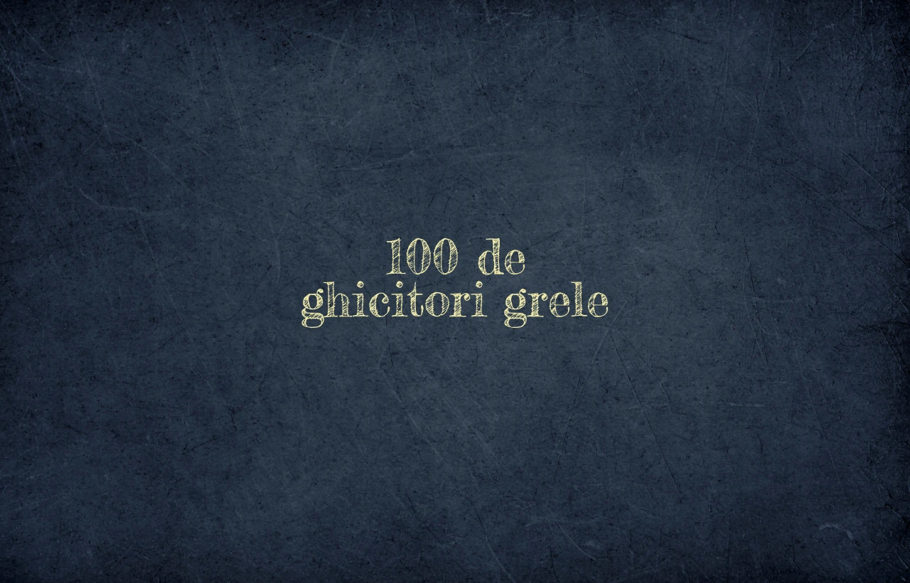 100 de ghicitori grele