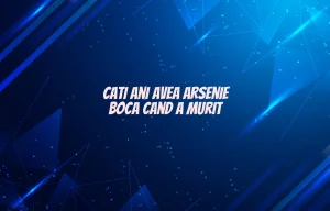 cati ani avea arsenie boca cand a murit