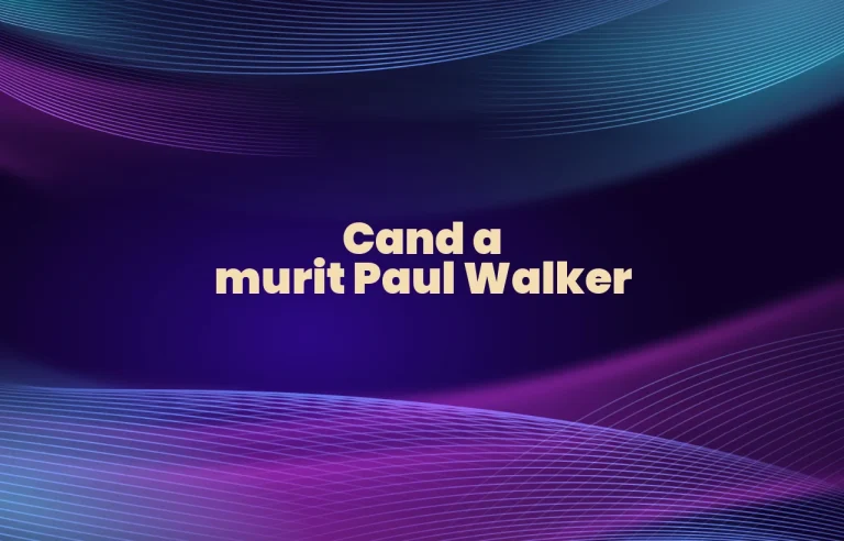 cand a murit paul walker