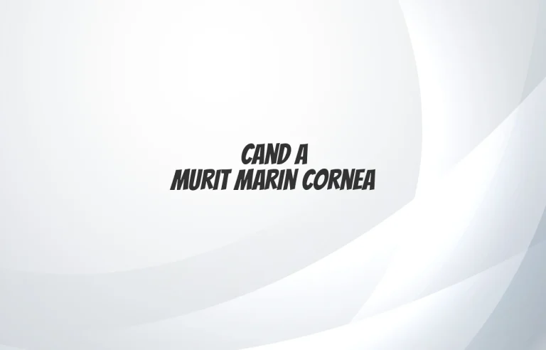 cand a murit marin cornea