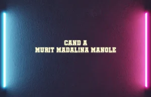 cand a murit madalina manole