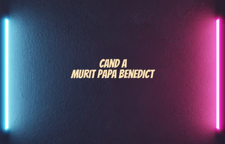 cand a murit papa benedict