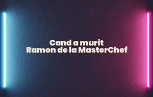 cand a murit ramon de la masterchef