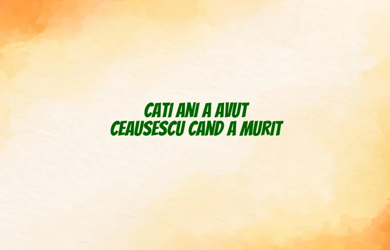 cati ani a avut ceausescu cand a murit