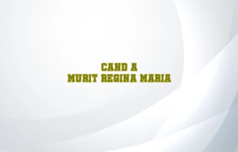 cand a murit regina maria