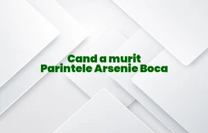 cand a murit parintele arsenie boca