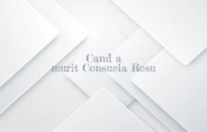 cand a murit consuela rosu