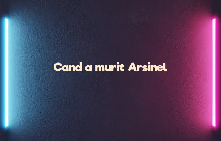 cand a murit arsinel