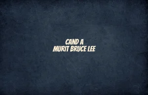 cand a murit bruce lee