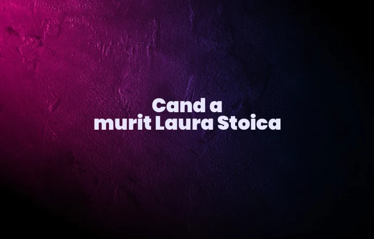 cand a murit laura stoica
