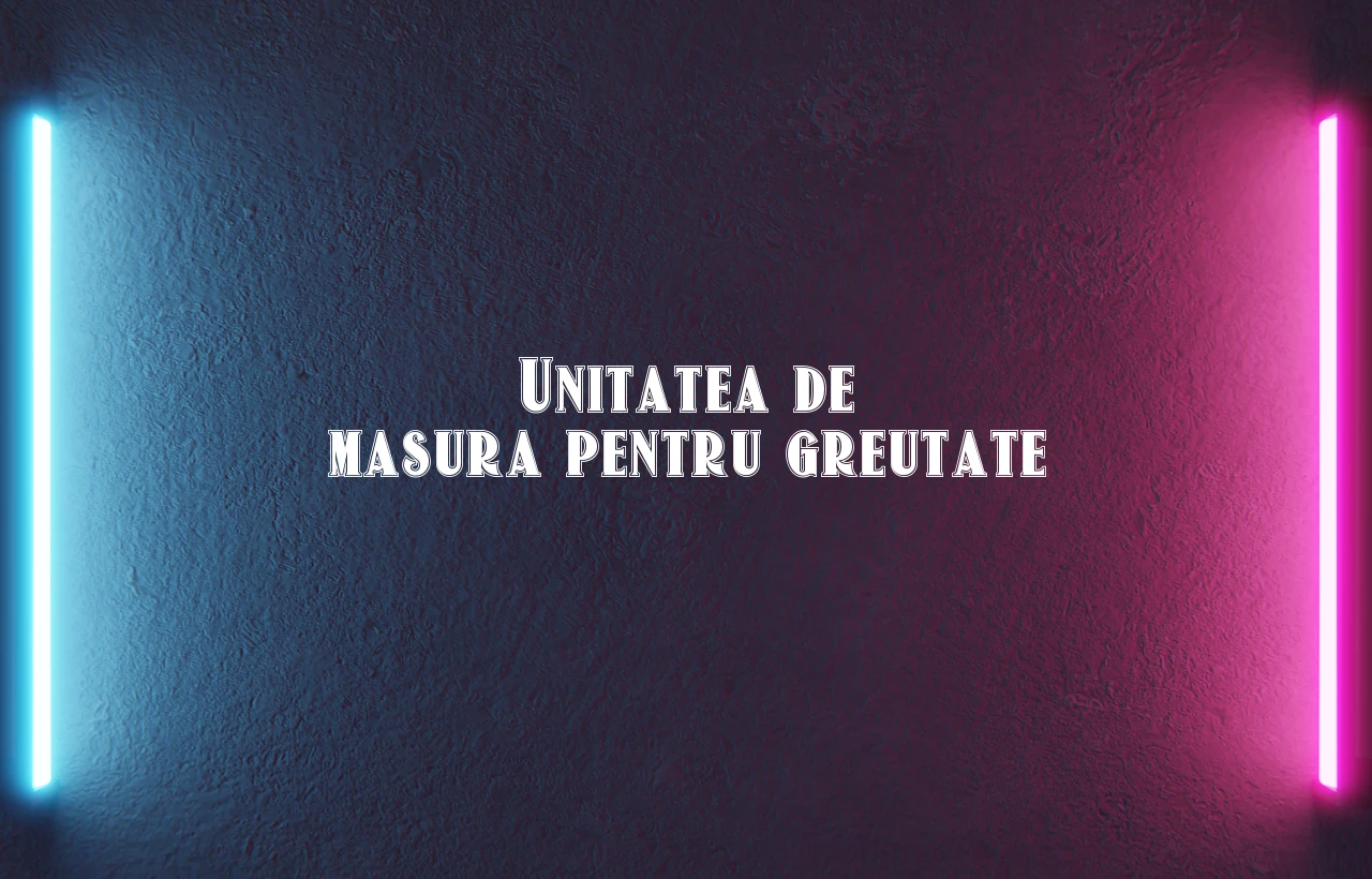 unitatea de masura pentru greutate