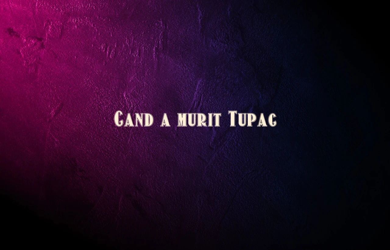 cand a murit tupac