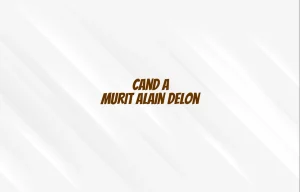 cand a murit alain delon